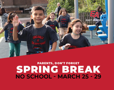 Parents, Don’t Forget, Spring Break. No School - March 25 - 29